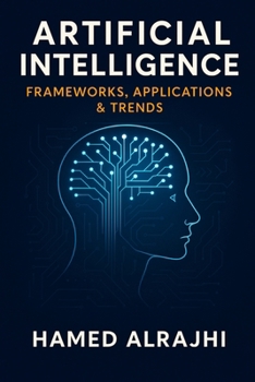 Paperback Artificial Intelligence: Frameworks, Applications & Trends Book