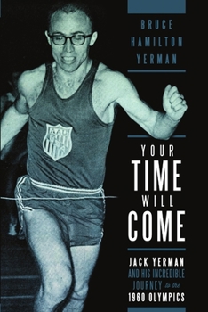 Paperback Your Time Will Come: Jack Yerman and His Incredible Journey to the 1960 Olympics Book