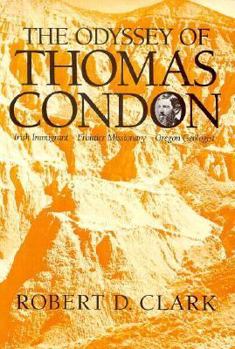 Hardcover The Odyssey of Thomas Condon: Irish Immigrant, Frontier Missionary, Oregon Geologist Book