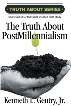 Paperback The Truth about Postmillennialism: A Study Guide for Individual or Group Bible Study Book
