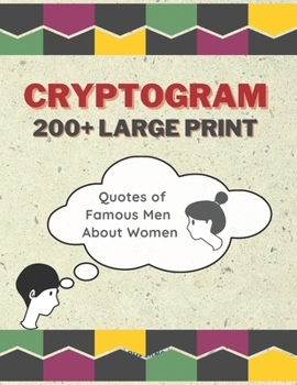 Paperback Cryptograms 200+ Large Print: Quotes of Famous Men About Women Book