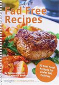 Paperback Fad Free Recipes - 50 Real Food Recipes for Under 500 Calori Book