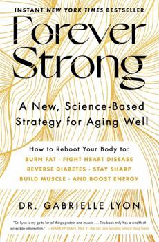 Hardcover Forever Strong: A New, Science-Based Strategy for Aging Well Book