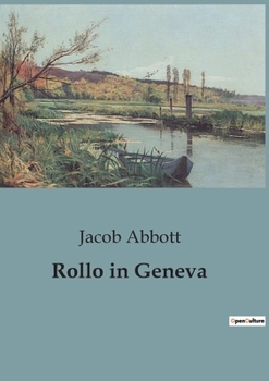 Paperback Rollo in Geneva: Exploring Geneva through the Eyes of a Young Traveler Book