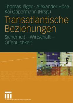 Paperback Transatlantische Beziehungen: Sicherheit -- Wirtschaft -- Öffentlichkeit [German] Book