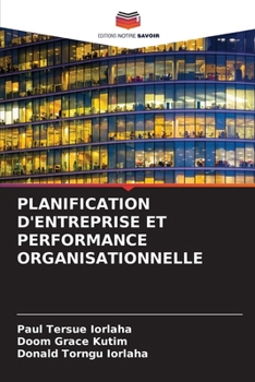 Planification d'Entreprise Et Performance Organisationnelle (French Edition)