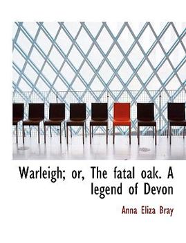 Paperback Warleigh; Or, the Fatal Oak. a Legend of Devon [Large Print] Book