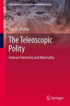 Hardcover The Teleoscopic Polity: Andean Patriarchy and Materiality Book