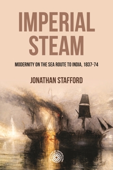 Imperial steam: Modernity on the sea route to India, 1837-74 - Book  of the Studies in Imperialism