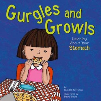 Hardcover Gurgles and Growls: Learning about Your Stomach Book