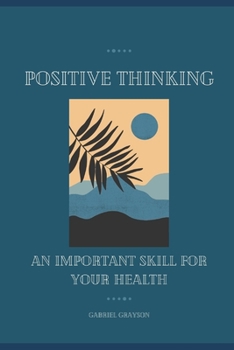 Paperback Positive thinking: An important skill for your health Book