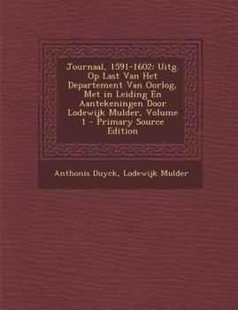 Paperback Journaal, 1591-1602: Uitg. Op Last Van Het Departement Van Oorlog, Met in Leiding En Aantekeningen Door Lodewijk Mulder, Volume 1 - Primary [Dutch] Book