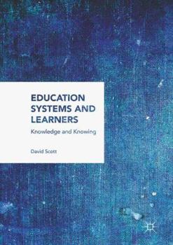 Hardcover Education Systems and Learners: Knowledge and Knowing Book