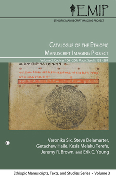 Paperback Catalogue of the Ethiopic Manuscript Imaging Project 2: Volume 2: Codices 106-200, Magic Scrolls 135-284 Book