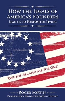 Paperback How the Ideals of America's Founders Lead Us to Purposeful Living: Volume 1 Book