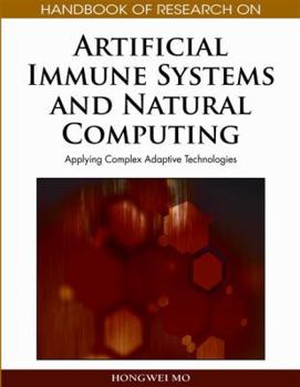 Hardcover Handbook of Research on Artificial Immune Systems and Natural Computing: Applying Complex Adaptive Technologies Book