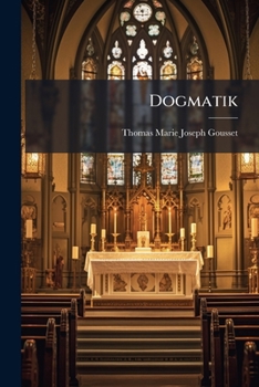Paperback Dogmatik: Auseinandersetzung der Dogmen der katholischen Religion. [German] Book