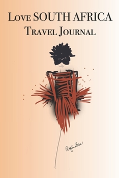 Love SOUTH AFRICA Travel Journal: Stylishly illustrated little notebook is the perfect accessory to accompany you on your visit to this diverse and beautiful country.
