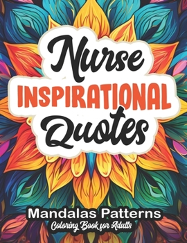 Paperback Inspirational Coloring for Nurses: Uplifting Quotes & Beautiful Patterns: Large Print 8.5x11 Book