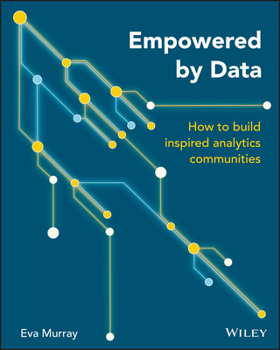 Paperback Empowered by Data: How to Build Inspired Analytics Communities Book