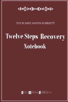 Your Safe Haven Sobriety Twelve Steps Recovery Notebook