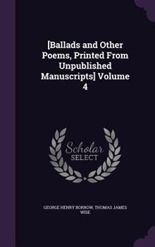 Hardcover [Ballads and Other Poems, Printed From Unpublished Manuscripts] Volume 4 Book