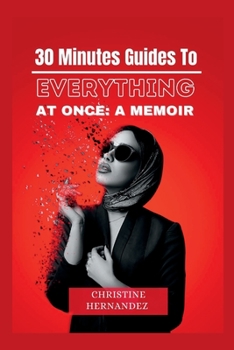 Paperback 30 Minutes Guides to Everything All at Once: A Memoir Book