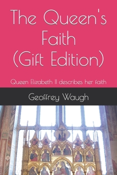 Paperback The Queen's Faith (Gift Edition): Queen Elizabeth II describes her faith Book