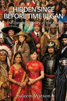 Hidden Since Before Time Began: The Consistent Story of the Bible