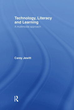 Hardcover Technology, Literacy, Learning: A Multimodal Approach Book