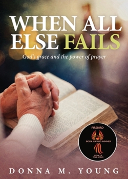 Paperback When All Else Fails: God's Grace and the Power of Prayer Book