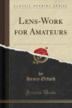 Paperback Lens-Work for Amateurs (Classic Reprint) Book