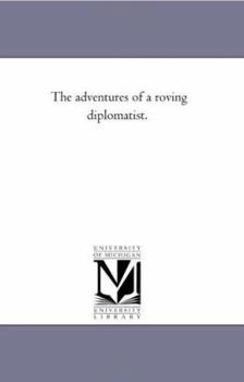 Paperback The Adventures of A Roving Diplomatist. Book