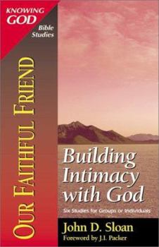 Paperback Our Faithful Friend: Building Intimacy with God Book
