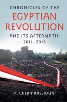 Hardcover Chronicles of the Egyptian Revolution and its Aftermath: 2011-2016 Book