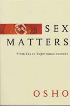 Paperback Sex Matters: From Sex to Superconsciousness Book