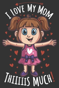 2020 Week To View Dated Planner Diary: 6x9 Inches Paperback Mother's Day Girl I Love Mom Thiiiiis Much