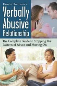 Paperback How to Overcome a Verbally Abusive Relationship: The Complete Guide to Stopping the Pattern of Abuse and Moving on Book