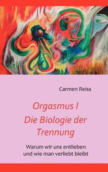 Paperback Orgasmus I - Die Biologie der Trennung: Warum Paare sich entlieben und wie man verliebt bleibt [German] Book