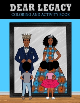 Dear Legacy: 75 Page Coloring and Activity Book for African American Families, Teens, Girls and Boys
