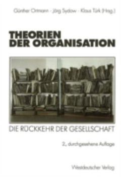 Paperback Theorien Der Organisation: Die Rückkehr Der Gesellschaft [German] Book