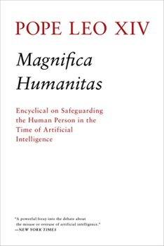 Magnifica Humanitas: Encyclical on Safeguarding the Human Person in the Time of Artificial Intelligence