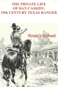 Paperback The Private Life of Dan Cassidy; 19th Century Texas Ranger Book