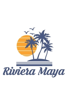 Riviera Maya: Mexican City State Beach Notebook Journal Lined Wide Ruled Paper Stylish Diary Vacation Travel Planner 6x9 Inches 120 Pages Gift