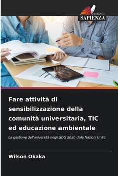 Fare attività di sensibilizzazione della comunità universitaria, TIC ed educazione ambientale: La gestione dell'università negli SDG 2030 delle Nazioni Unite