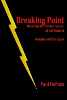 Paperback Breaking Point: Unveiling the Hidden Causes of Job Burnout: Insights and Strategies Book