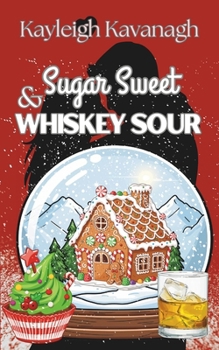 Sugar Sweet and Whiskey Sour