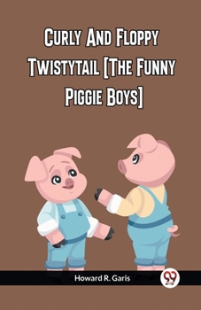 Paperback Curly And Floppy Twistytail (The Funny Piggie Boys) Book