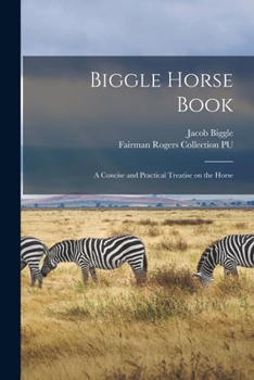 Paperback Biggle Horse Book: a Concise and Practical Treatise on the Horse Book