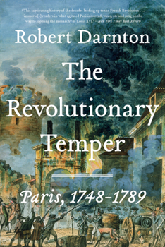 Paperback The Revolutionary Temper: Paris, 1748-1789 Book